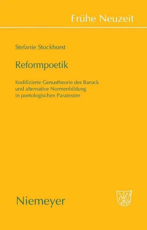 Reformpoetik: Kodifizierte Genustheorie Des Barock Und Alternative Normenbildung in Poetologischen Paratexten: 128 (Frühe Neuzeit)