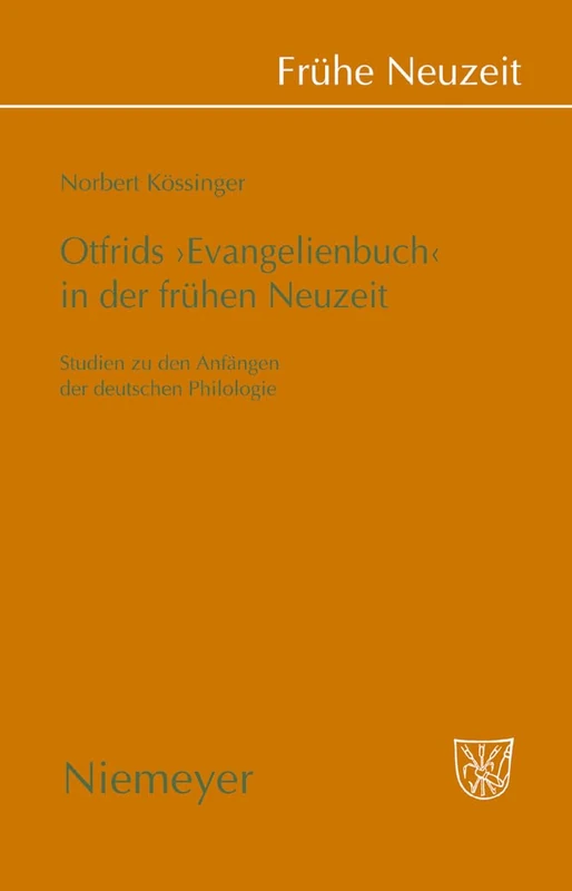 Otfrids 'Evangelienbuch' in Der Frühen Neuzeit: Studien Zu Den Anfängen Der Deutschen Philologie: 135