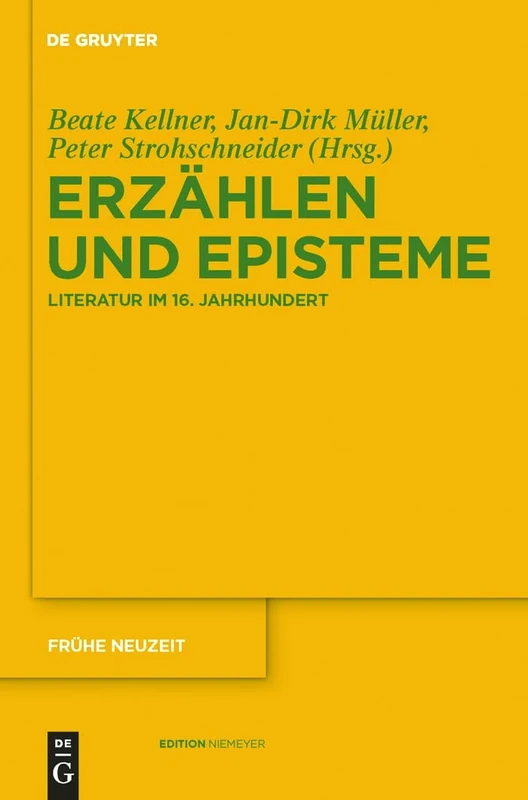 Erzählen und Episteme: Literatur im 16. Jahrhundert: 136 (Frühe Neuzeit)