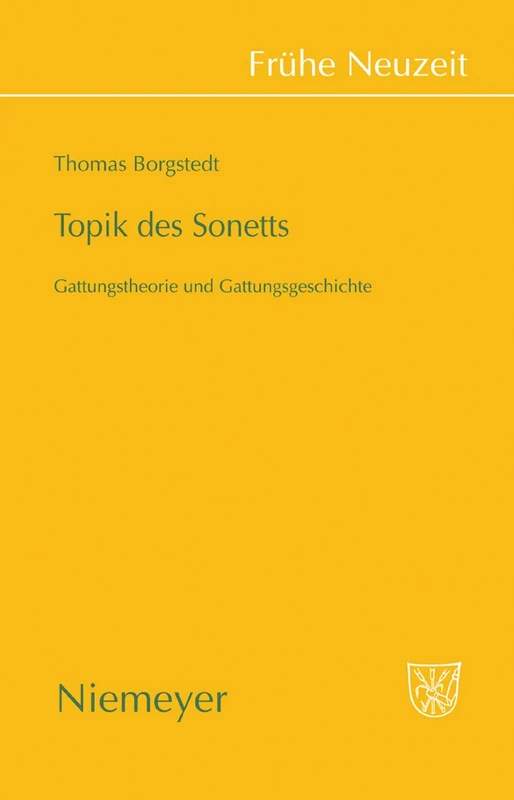 Topik des Sonetts: Gattungstheorie Und Gattungsgeschichte: 138 (Frühe Neuzeit)