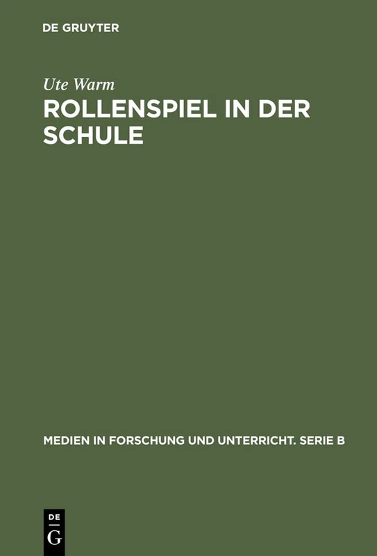 Rollenspiel in der Schule: Theoretische Analysen - Kommunikationseffektive PRAXIS: 3 (Medien in Forschung Und Unterricht. Serie B)