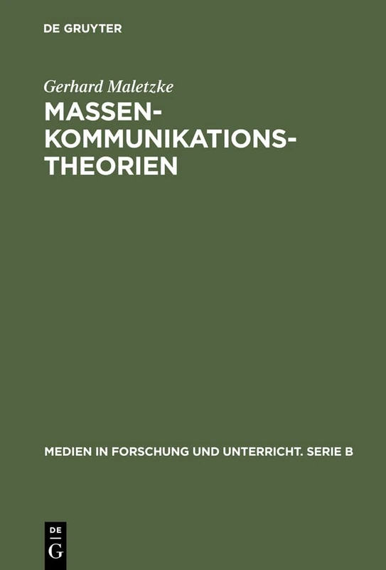 Massenkommunikationstheorien: 7 (Medien in Forschung Und Unterricht. Serie B)
