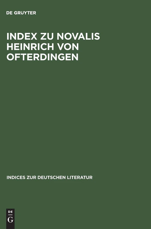 Index Zu Novalis Heinrich Von Ofterdingen: 1 (Indices Zur Deutschen Literatur)