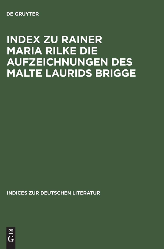 Index Zu Rainer Maria Rilke Die Aufzeichnungen Des Malte Laurids Brigge: 6 (Indices Zur Deutschen Literatur)