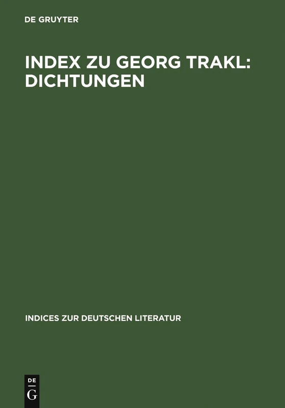 Index Zu Georg Trakl: Dichtungen: 7 (Indices Zur Deutschen Literatur)