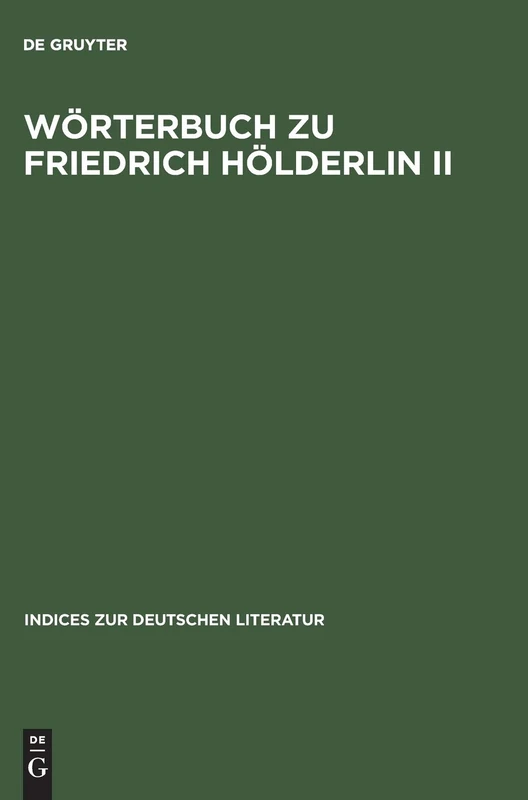 Wörterbuch Zu Friedrich Hölderlin II: Hyperion. Auf Der Textgrundlage Der Großen Stuttgarter Ausgabe.: 19 (Indices Zur Deutschen Literatur)