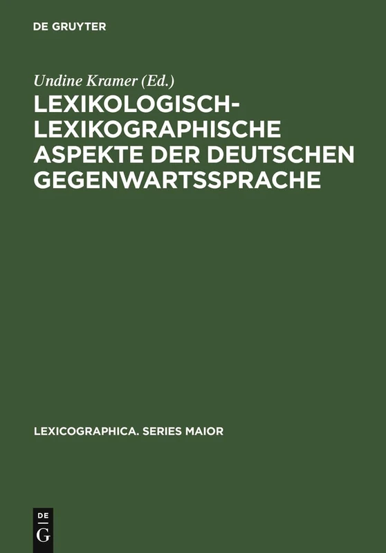 Lexikologisch-lexikographische Aspekte der deutschen Gegenwartssprache: Symposiumsvorträge, Berlin 1997: 101 (Lexicographica. Series Maior, 101)