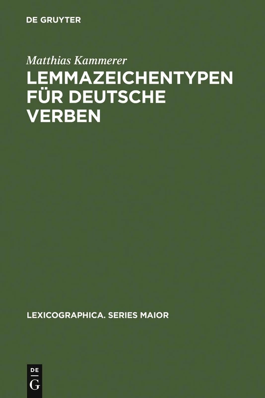 Lemmazeichentypen für deutsche Verben: Eine Lexikologische Und Metalexikographische Untersuchung: 104 (Lexicographica. Series Maior)