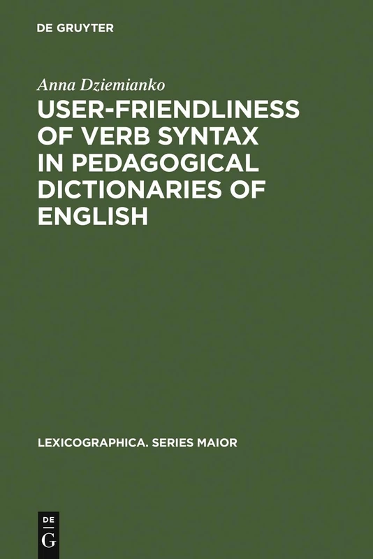 User-Friendliness of Verb Syntax in Pedagogical Dictionaries of English: 130 (Lexicographica. Series Maior, 130)