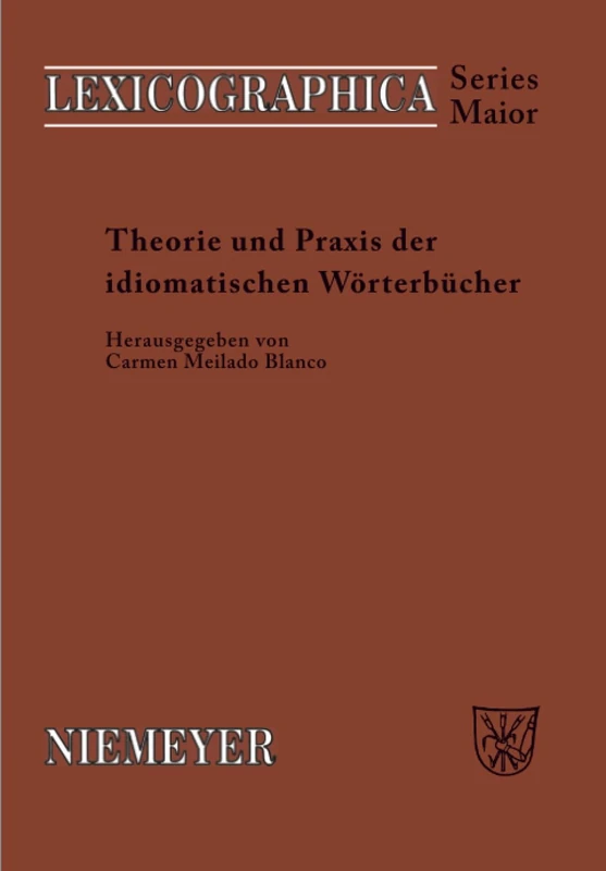 Theorie und Praxis der idiomatischen Wörterbücher: 135 (Lexicographica. Series Maior)