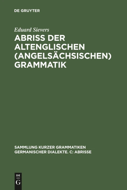 Abriss der altenglischen (angelsächsischen) Grammatik: 2 (Sammlung Kurzer Grammatiken Germanischer Dialekte. C: Abriss)