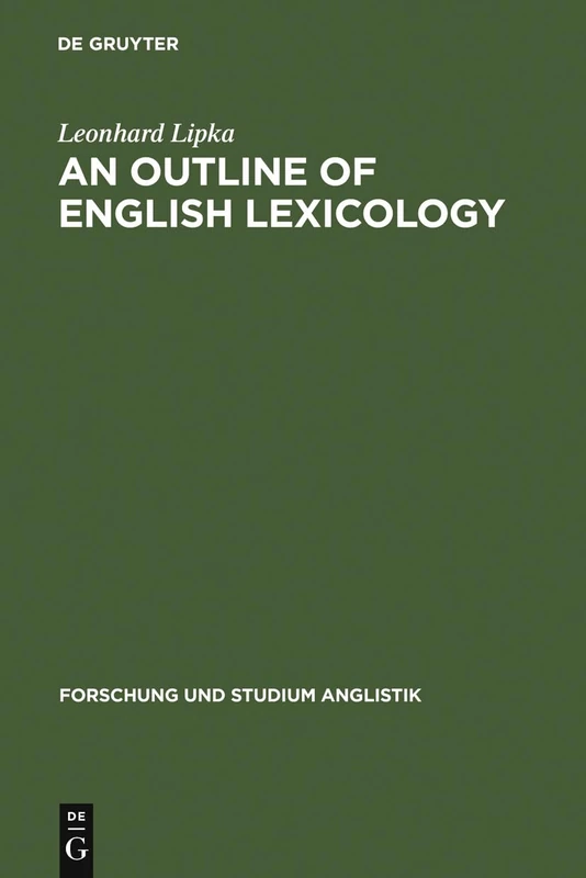 An Outline of English Lexicology: Lexical Structure, Word Semantics, and Word-Formation: 3 (Forschung Und Studium Anglistik, 3)