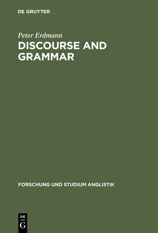 Discourse and Grammar: Focussing and Defocussing in English: 4 (Forschung Und Studium Anglistik, 4)