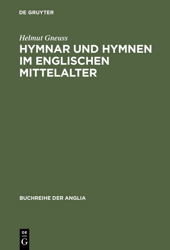 Hymnar und Hymnen im englischen Mittelalter: Studien Zur Überlieferung, Glossierung Und Übersetzung Lateinischer Hymnen in England. Mit ... 12 (Buchreihe Der Anglia / Anglia Book)