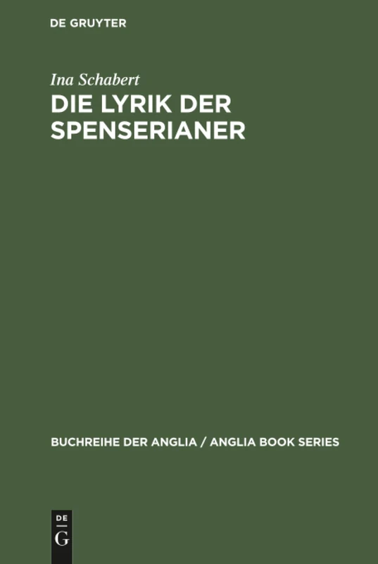 Die Lyrik der Spenserianer: Ansätze Zu Einer Absoluten Dichtung in England 1590-1660: 18 (Buchreihe Der Anglia / Anglia Book)