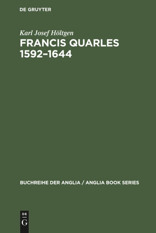 Francis Quarles 1592-1644: Meditativer Dichter, Emblematiker, Royalist. Eine Biographische Und Kritische Studie: 19 (Buchreihe Der Anglia / Anglia Book) - Image 1