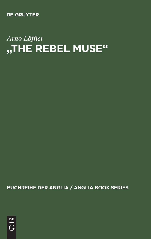 "The Rebel Muse": Studien Zu Swifts Kritischer Dichtung: 21 (Buchreihe Der Anglia / Anglia Book)