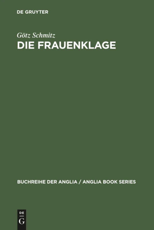 Die Frauenklage: Studien Zur Elegischen Verserzählung in Der Englischen Literatur Des Spätmittelalters Und Der Renaissance: 23 (Buchreihe Der Anglia / Anglia Book)