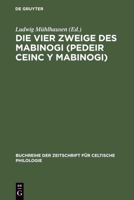 Die vier Zweige des Mabinogi (Pedeir Ceinc y Mabinogi): Mit Lesarten Und Glossar: 7 (Buchreihe Der Zeitschrift Für Celtische Philologie)