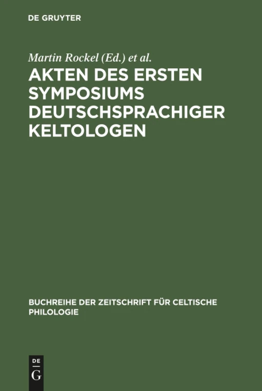 Akten des ersten Symposiums deutschsprachiger Keltologen: (Gosen Bei Berlin, 8.-10. April 1992): 11 (Buchreihe Der Zeitschrift Für Celtische Philologie)