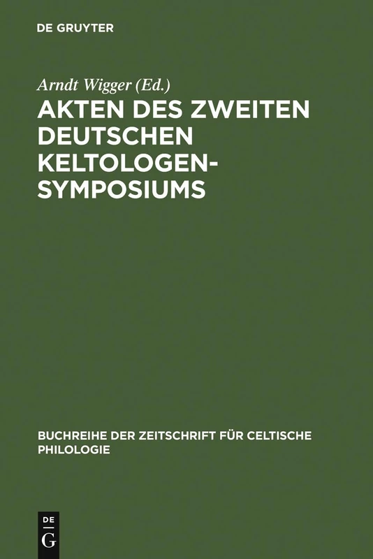 Akten Des Zweiten Deutschen Keltologen-Symposiums: (Bonn, 2.-4. April 1997): 17 (Buchreihe Der Zeitschrift Für Celtische Philologie)