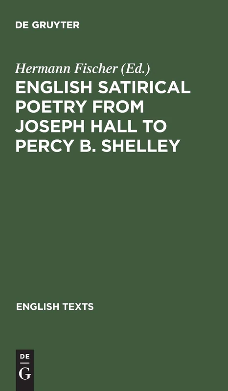 English satirical poetry from Joseph Hall to Percy B. Shelley: 2 (English Texts S., 2)