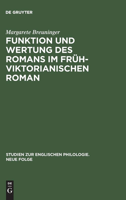 Funktion und Wertung des Romans im frühviktorianischen Roman: 14 (Studien Zur Englischen Philologie. Neue Folge)