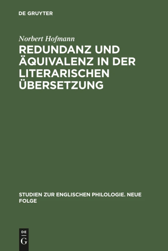 Redundanz und Äquivalenz in der literarischen Übersetzung: Dargestellt an Fünf Deutschen Übersetzungen Des Hamlet: 20 (Studien Zur Englischen Philologie. Neue Folge)