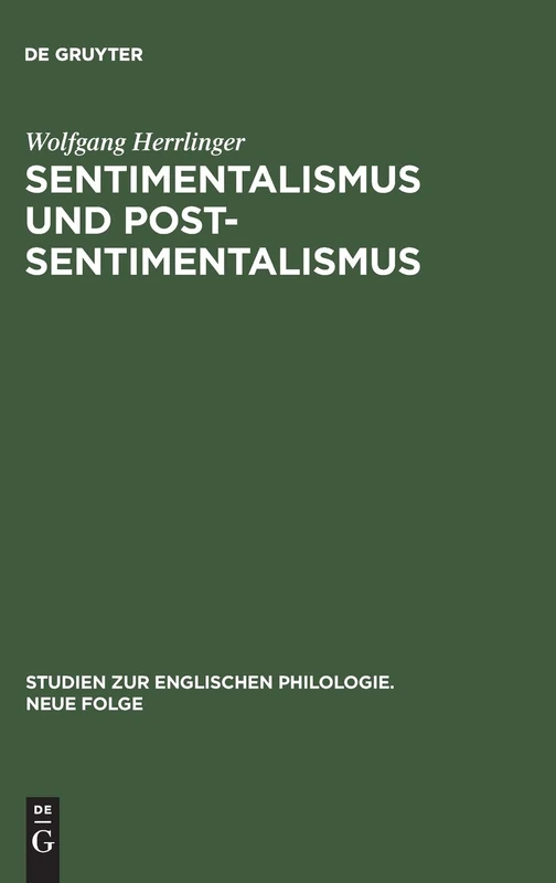 Sentimentalismus und Postsentimentalismus: Studien Zum Englischen Roman Bis Zur Mitte Des 19. Jahrhunderts: 26 (Studien Zur Englischen Philologie. Neue Folge)
