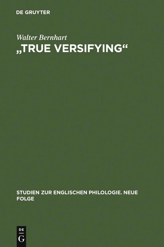 "True Versifying": Studien Zur Elisabethanischen Verspraxis Und Kunstideologie. Unter Einbeziehung Der Zeitgenössischen Lautenlieder: 29 (Studien Zur Englischen Philologie. Neue Folge)