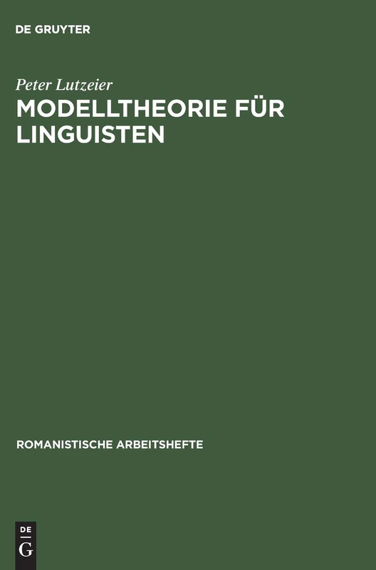 Modelltheorie für Linguisten: 7 (Romanistische Arbeitshefte)