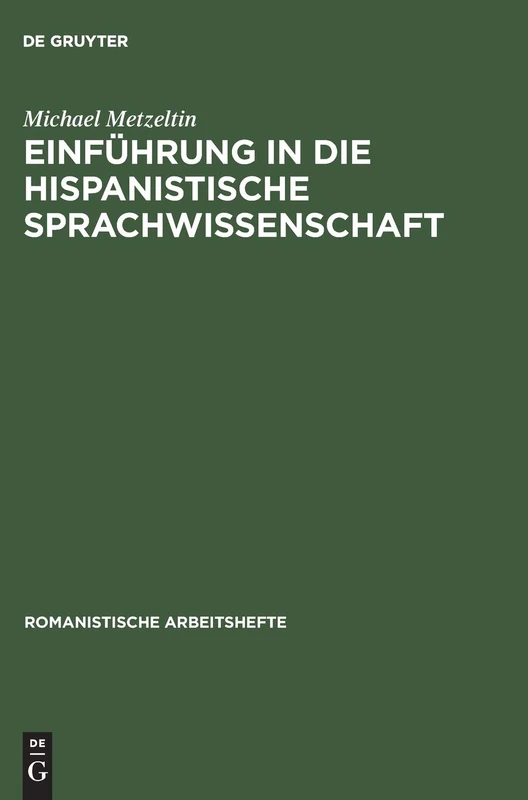 Einführung in Die Hispanistische Sprachwissenschaft: 9 (Romanistische Arbeitshefte)