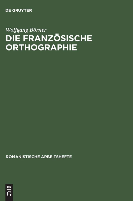 Die französische Orthographie: 18 (Romanistische Arbeitshefte)