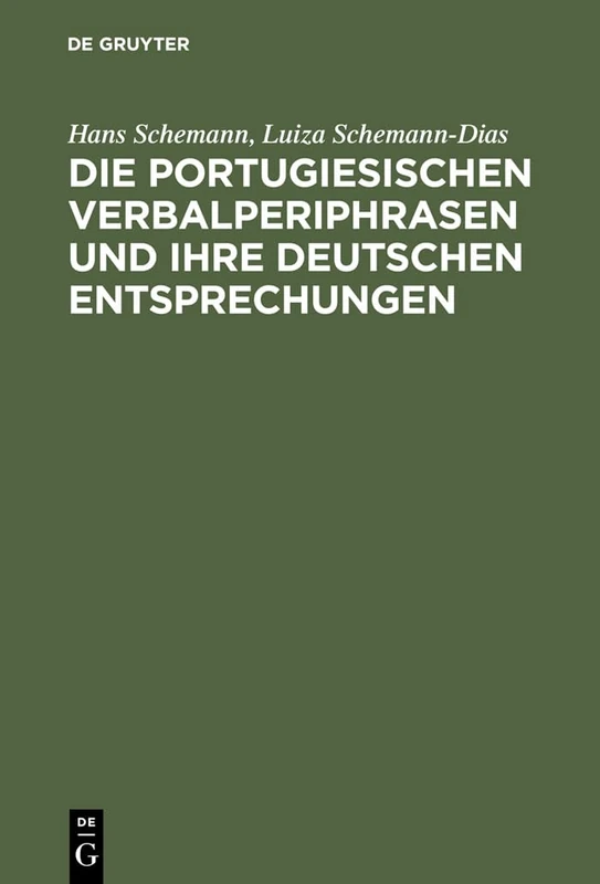 Die portugiesischen Verbalperiphrasen und ihre deutschen Entsprechungen: Lehr- Und Übungsbuch Mit Ausführlichen Portugiesischen Beispielen Und Ihren ... Und Ihren Deutschen Übersetzungen