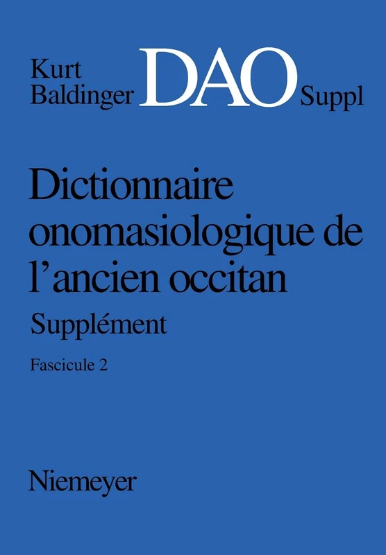 Dictionnaire onomasiologique de l´ancien occitan (DAO) Dictionnaire onomasiologique de l´ancien occitan - Supplément Dictionnaire onomasiologique de l'ancien occitan (DAO): 2