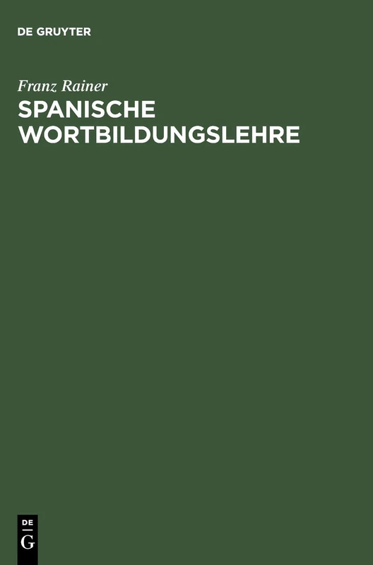 De Gruyter Spanische Wortbildungslehre - Spanish Word Formation