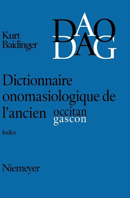 Dictionnaire onomasiologique de l'ancien occitan et de l'ancien gascon (DAO/DAG): Index Nos 1-1185