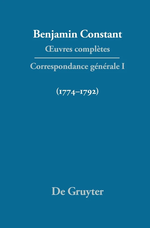 OEuvres complètes, I, Correspondance 1774-1792 (Quatrieme Periode (1821-1830))