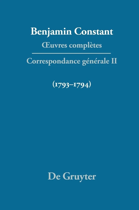 OEuvres complètes, II, Correspondance 1793-1794: Tome 2, 1793-1794 (Quatrieme Periode (1821-1830))