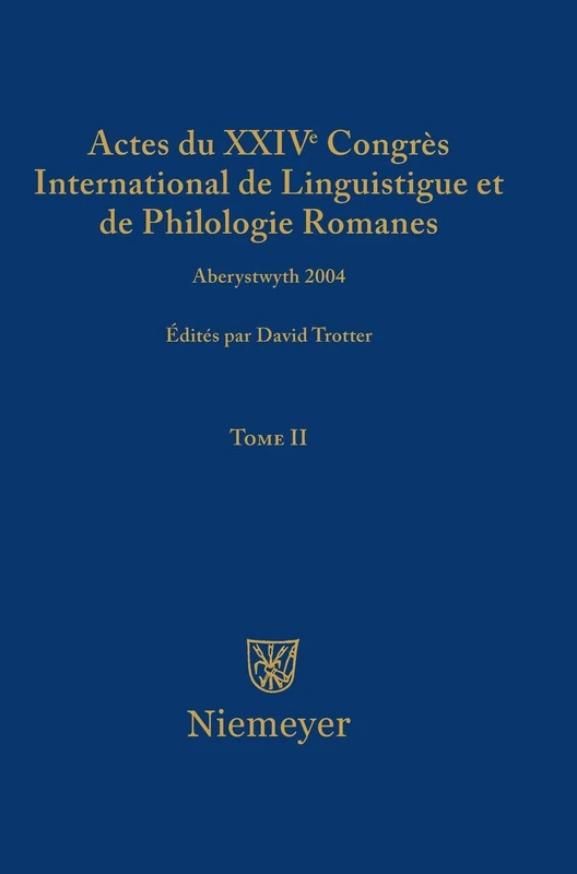 Actes Du XXIV Congrès International de Linguistique Et de Philologie Romanes. Tome II: 2