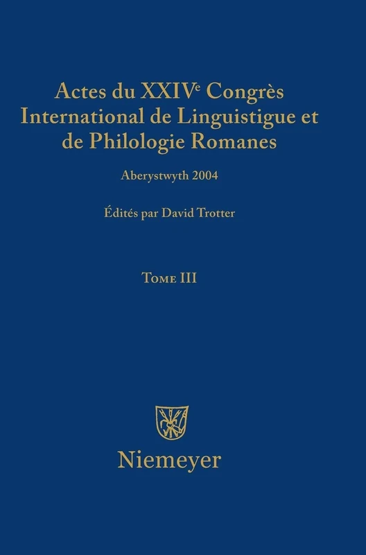Actes Du XXIV Congrès International de Linguistique Et de Philologie Romanes. Tome III: 3