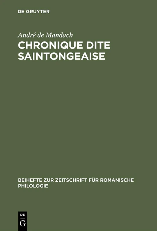 Chronique Dite Saintongeaise: Texte Franco-Occitan Inédit Lee, À La Découverte d'Une Chronique Gasconne Du Xiiième Siècle Et de Sa Poitevinisation: ... Zur Zeitschrift Für Romanische Philologie)