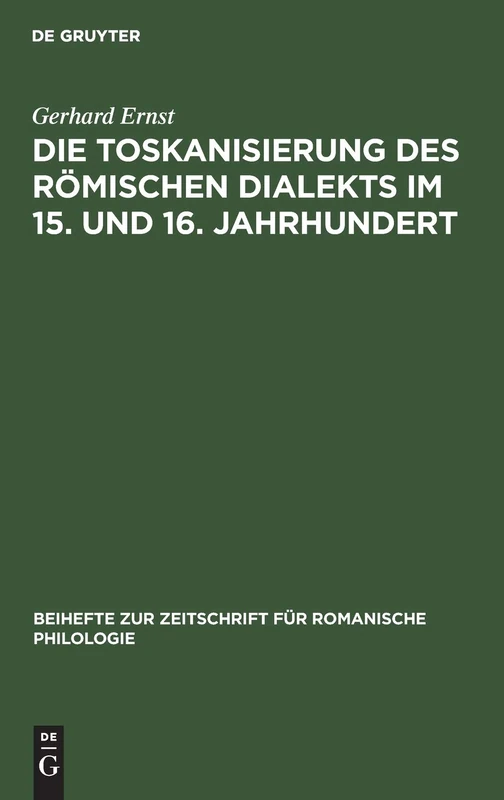 Die Toskanisierung des römischen Dialekts im 15. und 16. Jahrhundert: 121 (Beihefte Zur Zeitschrift Für Romanische Philologie)