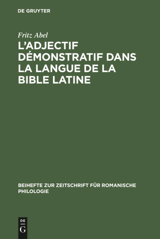 L' adjectif démonstratif dans la langue de la Bible latine: Étude Sur La Formation Des Systémes Déictiques Et De L'article Défini ... Zur Zeitschrift Für Romanische Philologie) - Image 1