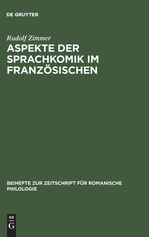 Aspekte der Sprachkomik im Französischen: Studien Zur Sprache Des Humoristen Alphonse Allais, 1854–1905: 128 (Beihefte Zur Zeitschrift Für Romanische Philologie)