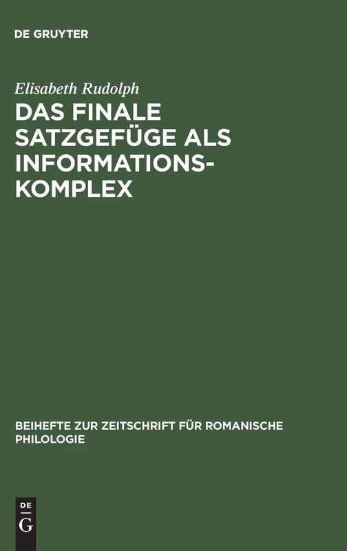 Das finale Satzgefüge als Informationskomplex: Analysen Aus Der Spanischen Literatursprache: 138 (Beihefte Zur Zeitschrift Für Romanische Philologie)