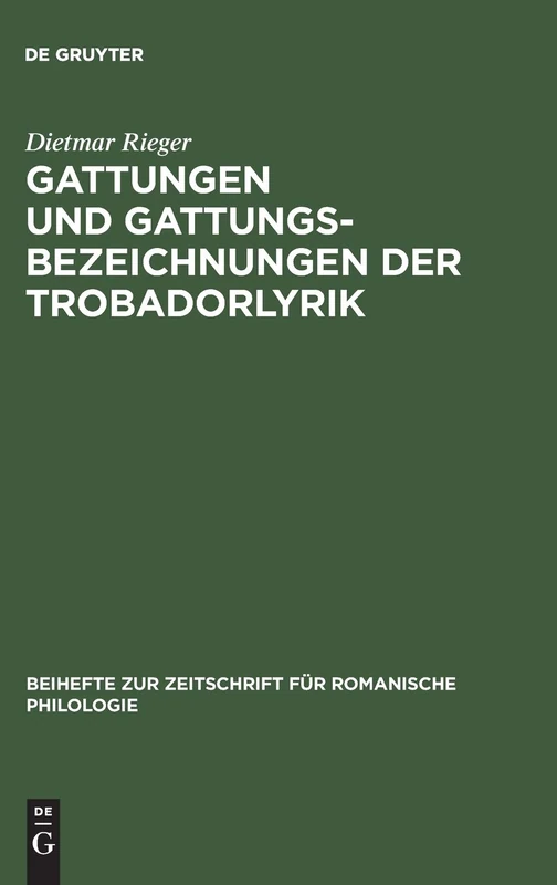 Gattungen und Gattungsbezeichnungen der Trobadorlyrik: Untersuchungen Zum Altprovenzalischen Sirventes: 148 (Beihefte Zur Zeitschrift Für Romanische Philologie)