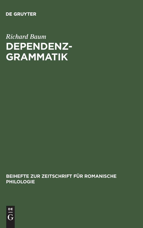 Dependenzgrammatik: Tesnières Modell Der Sprachbeschreibung in Wissenschaftsgeschichtlicher Und Kritischer Sicht: 151 (Beihefte Zur Zeitschrift Für Romanische Philologie) - Image 1