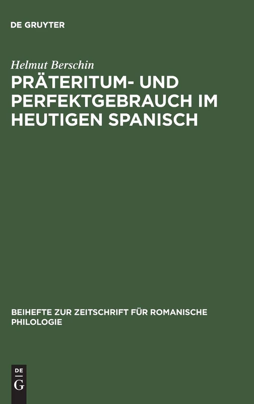 Präteritum- und Perfektgebrauch im heutigen Spanisch: 157 (Beihefte Zur Zeitschrift Für Romanische Philologie)