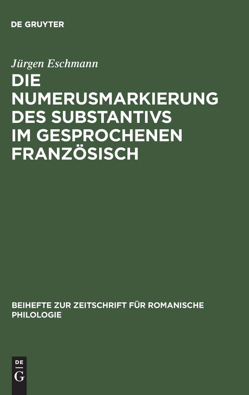 Die Numerusmarkierung des Substantivs im gesprochenen Französisch: 158 (Beihefte Zur Zeitschrift Für Romanische Philologie)
